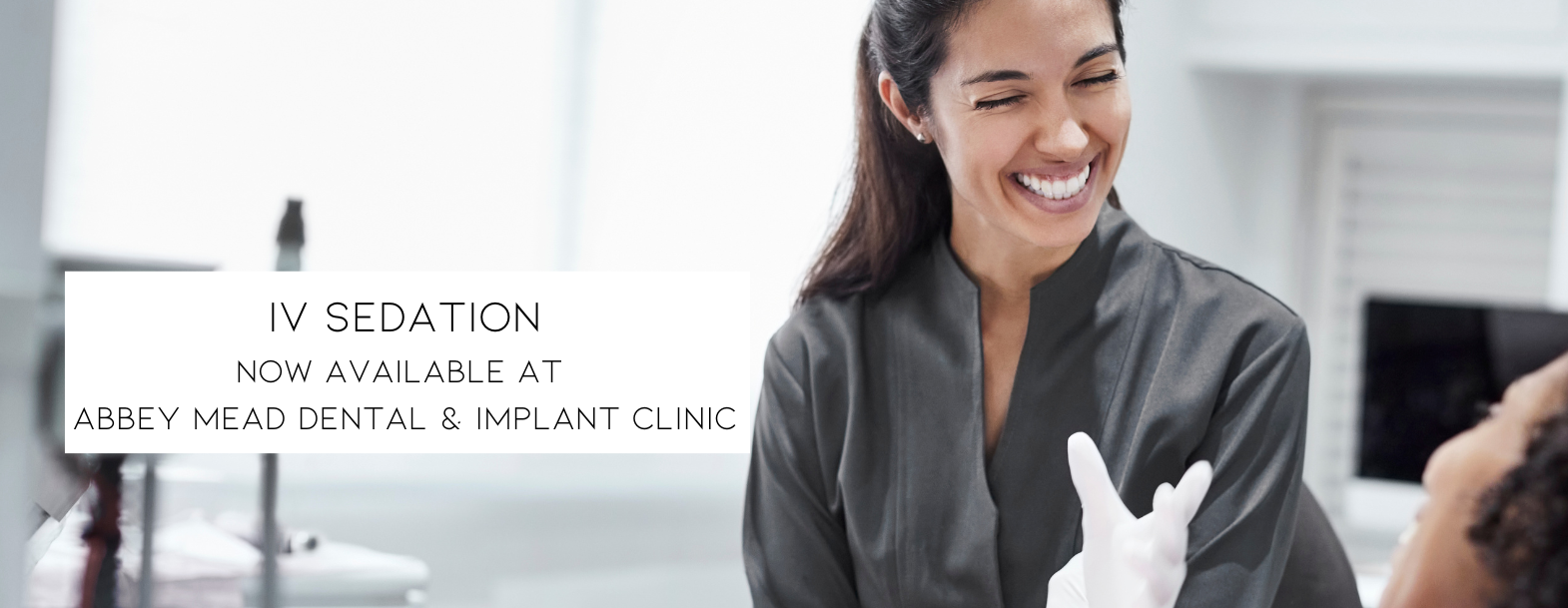 IV Sedation at Abbey Mead Dental & Implant Clinic
